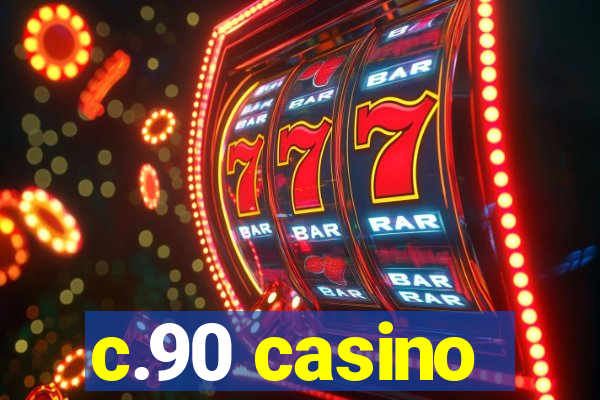 c.90 casino
